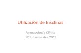 Utilización de Insulinas Farmacología Clínica UCR-I semestre 2011.