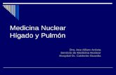Medicina Nuclear Hígado y Pulmón Dra. Ana Alfaro Arrieta Servicio de Medicina Nuclear Hospital Dr. Calderón Guardia.