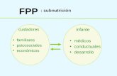 Cuidadores familiares psicosociales económicos infante médicos conductuales desarrollo FPP : subnutrición.