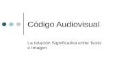 Código Audiovisual La relación Significativa entre Texto e Imagen.