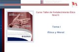 1 Tema I Ética y Moral Curso Taller de Fortalecimiento Ético Nivel II.