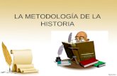 LA METODOLOGÍA DE LA HISTORIA HISTORIA La historia es una ciencia social que se ocupa del proceso de evolución de la sociedad, desde sus orígenes hasta.