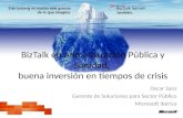 BizTalk en Administración Pública y Sanidad, buena inversión en tiempos de crisis Oscar Sanz Gerente de Soluciones para Sector Público Microsoft Ibérica.