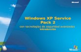 Windows XP Service Pack 2 con tecnologías de seguridad avanzadas Introducción.