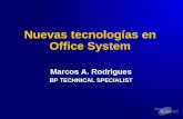 Nuevas tecnologías en Office System Marcos A. Rodrigues BP TECHNICAL SPECIALIST.