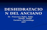 DESHIDRATACION DEL ANCIANO Dr. Francisco Pedro Pablo Amado Asmat Geriatra- Gerontólogo 2007.