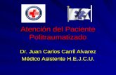 Atención del Paciente Politraumatizado Dr. Juan Carlos Carril Alvarez Médico Asistente H.E.J.C.U.
