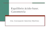 Equilibrio ácido-base. Gasometría Dra. Concepción Sánchez Martínez.