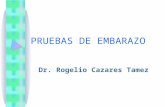 PRUEBAS DE EMBARAZO Dr. Rogelio Cazares Tamez.