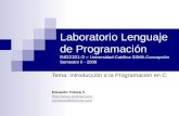 Laboratorio Lenguaje de Programación ING2101-3 – Universidad Católica SSMA Concepción Semestre II - 2009 Tema: Introducción a la Programación en C Eduardo.
