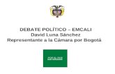 DEBATE POLÍTICO – EMCALI David Luna Sánchez Representante a la Cámara por Bogotá