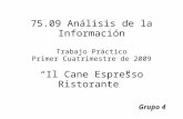 75.09 Análisis de la Información Trabajo Práctico Primer Cuatrimestre de 2009 Il Cane Espresso Ristorante Grupo 4.