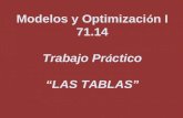 Modelos y Optimizaci ó n I 71.14 Trabajo Pr á ctico LAS TABLAS.
