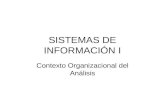 SISTEMAS DE INFORMACIÓN I Contexto Organizacional del Análisis.