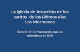 La iglesia de Jesucristo de los santos de los últimos días Los Mormones Sección 2- Conversando con los miembros de SUD.