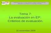 Tema 7: La evaluación en EP: Criterios de evaluación. 16 noviembre 2009 DIDÁCTICA DE CICLO. 2º Curso. 2009/2010. Profesor: Francisco Soto Alfaro Diplomatura.