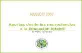 Aportes desde las neurociencias a la Educación Infantil Dr. Víctor Fernández.