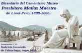 Bicentario del Cementerio Museo Presbítero Matías Maestro de Lima-Perú, 1808-2008. Presentación Nº 15 Gabriela Lavarello de Velaochaga, mayo 2008.