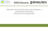 Dirección Provincial de Educación Superior y Capacitación Educativa Dirección de Capacitación.
