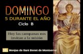 Monjas de Sant Benet de Montserrat Hoy las campanas nos invitan a la misión Ciclo B 5 DURANTE EL AÑO.