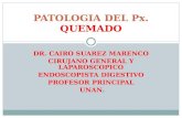 DR. CAIRO SUAREZ MARENCO CIRUJANO GENERAL Y LAPAROSCOPICO ENDOSCOPISTA DIGESTIVO PROFESOR PRINCIPAL UNAN. PATOLOGIA DEL Px. QUEMADO.