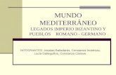 MUNDO MEDITERRÁNEO LEGADOS IMPERIO BIZANTINO Y PUEBLOS ROMANO - GERMANO INTEGRANTES: Jocabet Balladares, Constanza Inostroza, Lucía Galleguillos, Constanze.