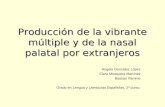 Producción de la vibrante múltiple y de la nasal palatal por extranjeros Ángela González López Clara Mosquera Martínez Bastian Pamme Grado en Lengua y.