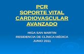 PCR SOPORTE VITAL CARDIOVASCULAR AVANZADO HIGA SAN MARTIN RESIDENCIA DE CLÍNICA MÉDICA JUNIO 2011.