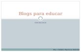 EDUBLOGS Blogs para educar Por: Citlálic Pacheco Beltrán.