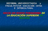 REFORMA UNIVERSITARIA y FACULTATIVA EDUCACIÓN INTRA E INTERCULTURAL HACIA UN NUEVO PARADIGMA DE LA EDUCACIÓN SUPERIOR EN BOLIVIA.