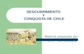 DESCUBRIMIENTO Y CONQUISTA DE CHILE Material preparado por: CRA – Cs. Sociales.