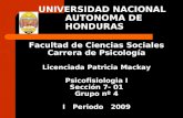 UNIVERSIDAD NACIONAL AUTONOMA DE HONDURAS Facultad de Ciencias Sociales Carrera de Psicología Licenciada Patricia Mackay Psicofisiologia I Sección 7- 01.