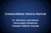 Contractilidad Uterina Normal Dr. Manrique Leal Mateos Ginecología-Obstetricia Hospital Calderón Guardia.