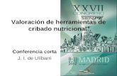 Valoración de herramientas de cribado nutricional Conferencia corta J. I. de Ulíbarri.