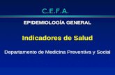 C.E.F.A. EPIDEMIOLOGÍA GENERAL Indicadores de Salud Departamento de Medicina Preventiva y Social.