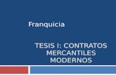TESIS I: CONTRATOS MERCANTILES MODERNOS Franquicia.
