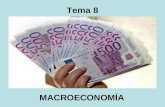 Tema 8 MACROECONOMÍA. Macroeconomía: se ocupa del estudio del funcionamiento de la economía en su conjunto. Su propósito es obtener una visión simplificada.