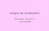 Juegos de vocabulario Descubre, Lección 5 - LA CIUDAD.