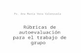 Rúbricas de autoevaluación para el trabajo de grupo Ps. Ana María Vera Valenzuela.