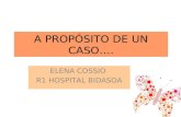 A PROPÓSITO DE UN CASO…. ELENA COSSIO R1 HOSPITAL BIDASOA.