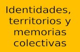 Identidades, territorios y memorias colectivas. Territorios y territorialidades.