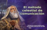 Resumen de la Guía de Estudio para la Escuela Sabática del 03 de enero del 2009. Visite: :// El método celestial.