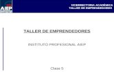VICERRECTORIA ACADÉMICA TALLER DE EMPRENDEDORES INSTITUTO PROFESIONAL AIEP Clase 5.