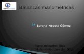 Lorena Acosta Gómez Turno matutino 8b3 28 de noviembre del 2011 Balanzas manométricas.