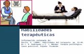 Habilidades terapéuticas Información retomada de: Gavino, A. (2006). Habilidades del terapeuta. pp. 23-46. En J. O. Rodríguez y F. J. Méndez. Terapia psicológica.