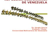REPÚBLICA BOLIVARIANA DE VENEZUELA Dr. Sergio García Profesor Titular Universidad Bolivariana de Venezuela.