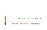 Mtra. Marcela Alvarez Historia de Canadá 14. Crisis Constitucional Sistema de gobierno federal no bien adaptado para un periodo de crisis y liderazgo.
