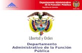 Departamento Administrativo de la Función Pública República de Colombia Departamento Administrativo de la Función Pública.