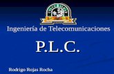 Ingeniería de Telecomunicaciones P.L.C. Rodrigo Rojas Rocha.