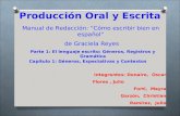 Producción Oral y Escrita Manual de Redacción: Cómo escribir bien en español de Graciela Reyes Parte 1: El lenguaje escrito: Géneros, Registros y Gramática.